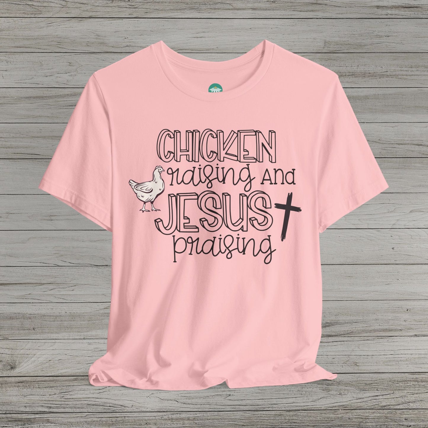 Chicken Raising and Jesus Praising Bella Canvas Tee