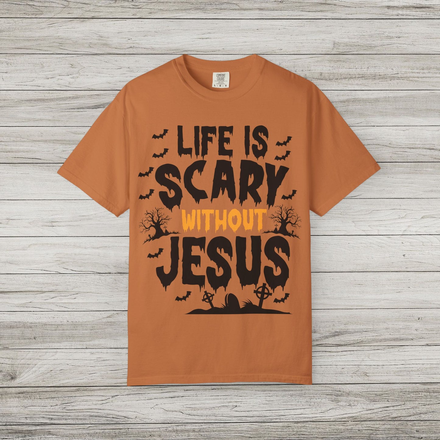 Life is Scary Without Jesus Comfort Colors Tee