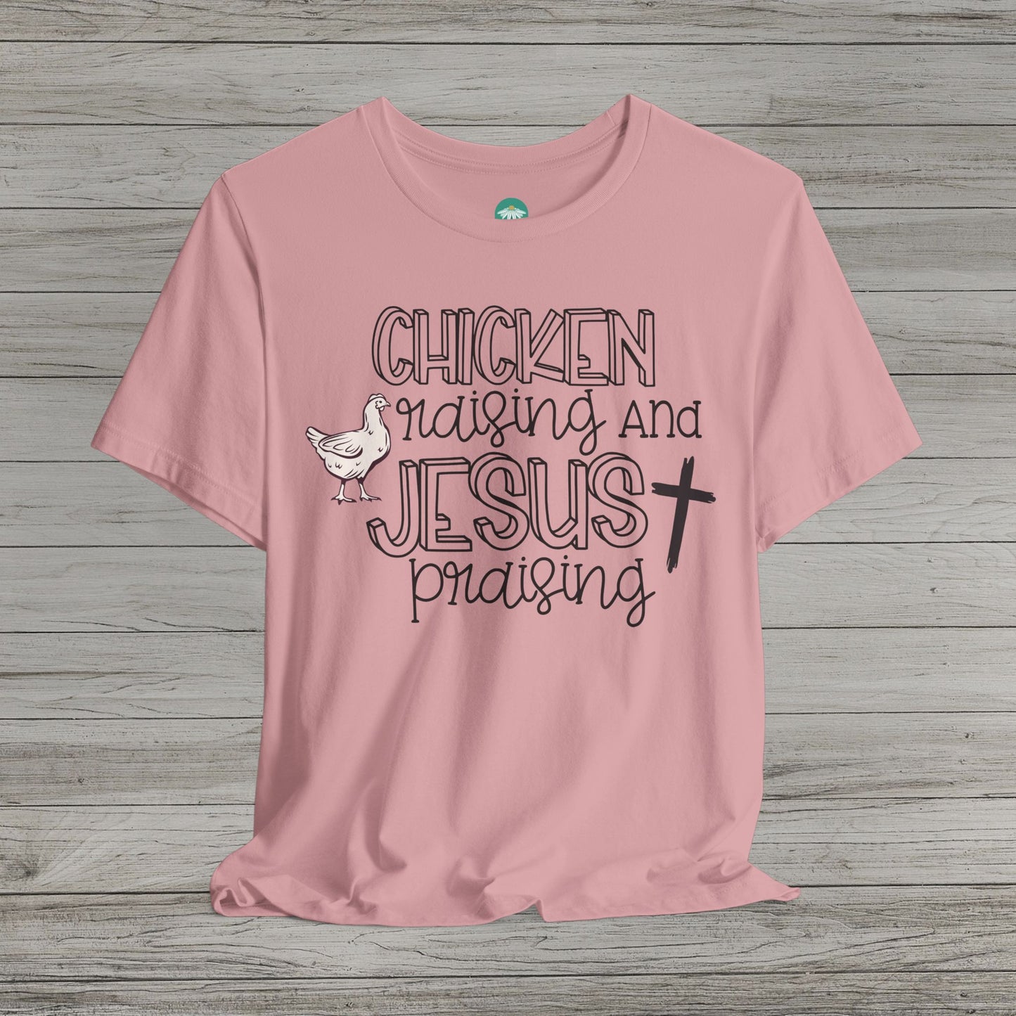 Chicken Raising and Jesus Praising Bella Canvas Tee