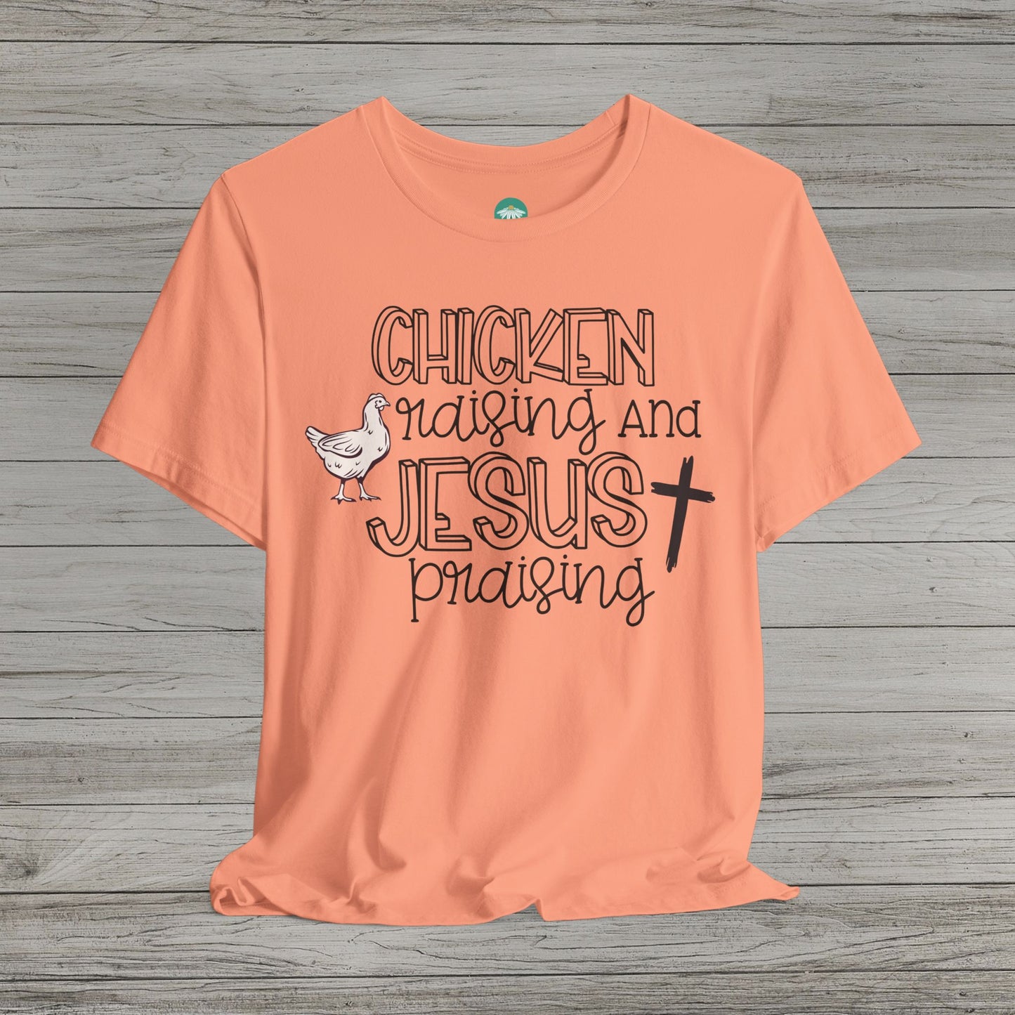 Chicken Raising and Jesus Praising Bella Canvas Tee