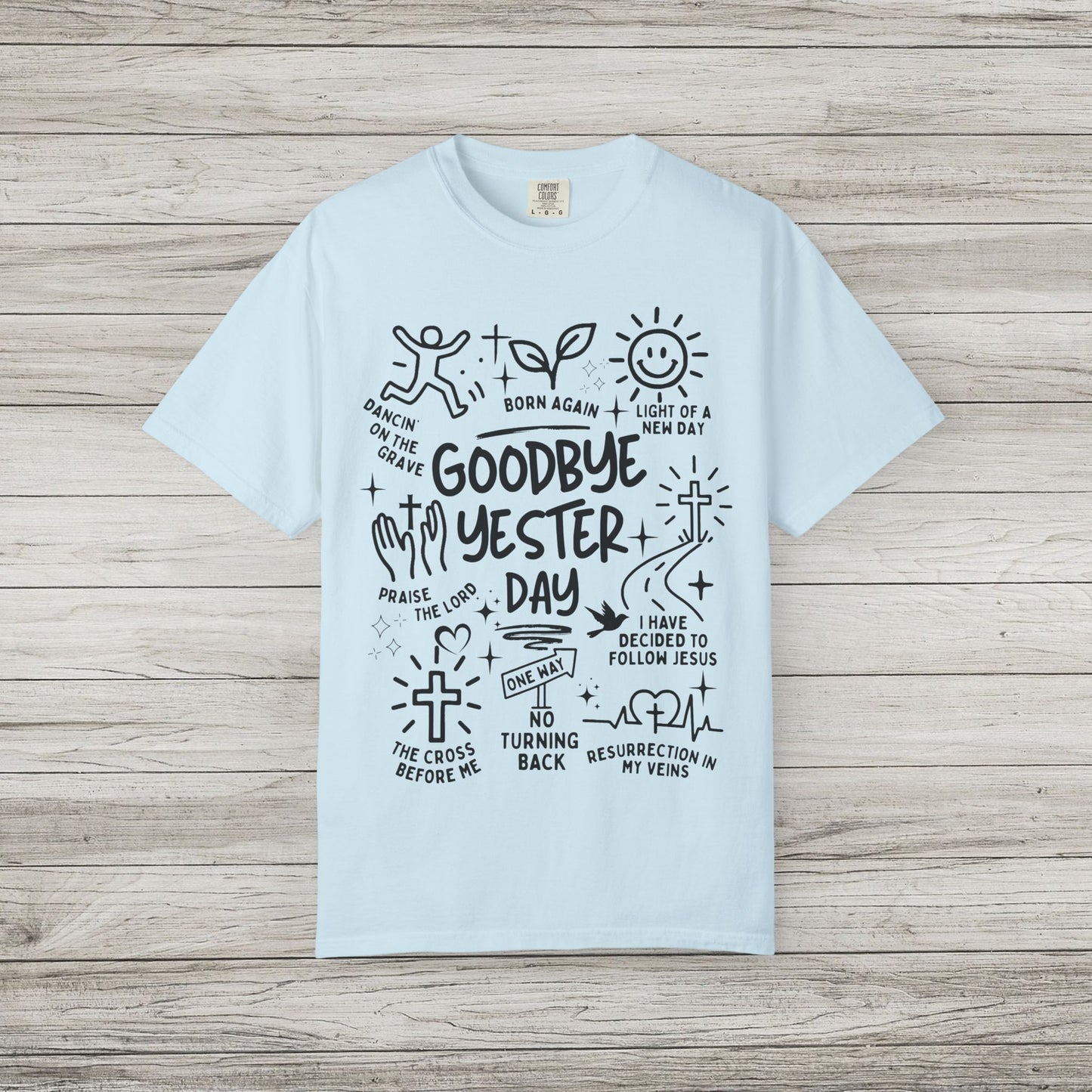 Goodbye Yesterday Comfort Colors Tee