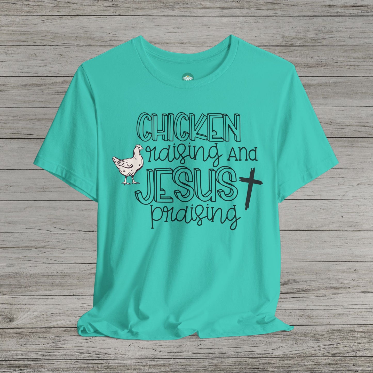 Chicken Raising and Jesus Praising Bella Canvas Tee