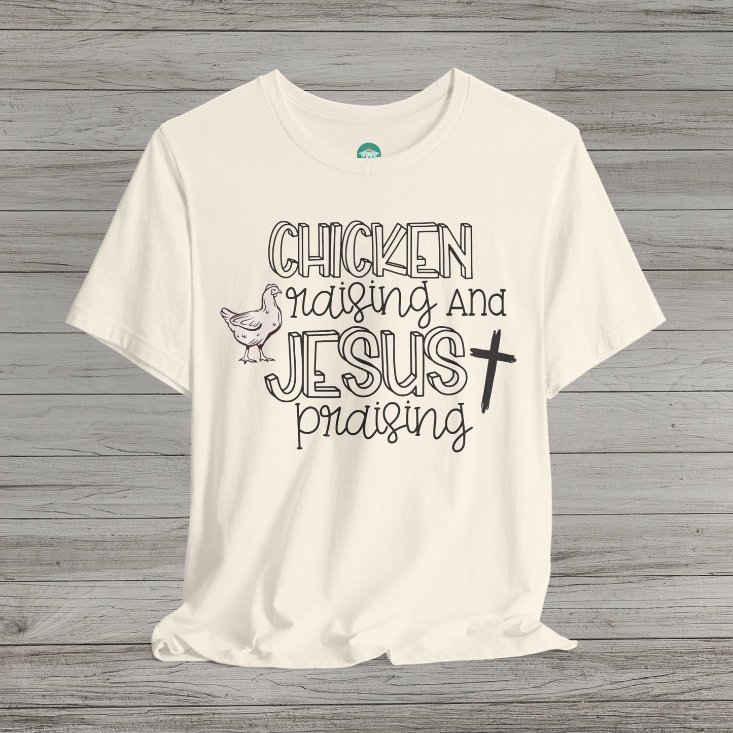 Chicken Raising and Jesus Praising Bella Canvas Tee