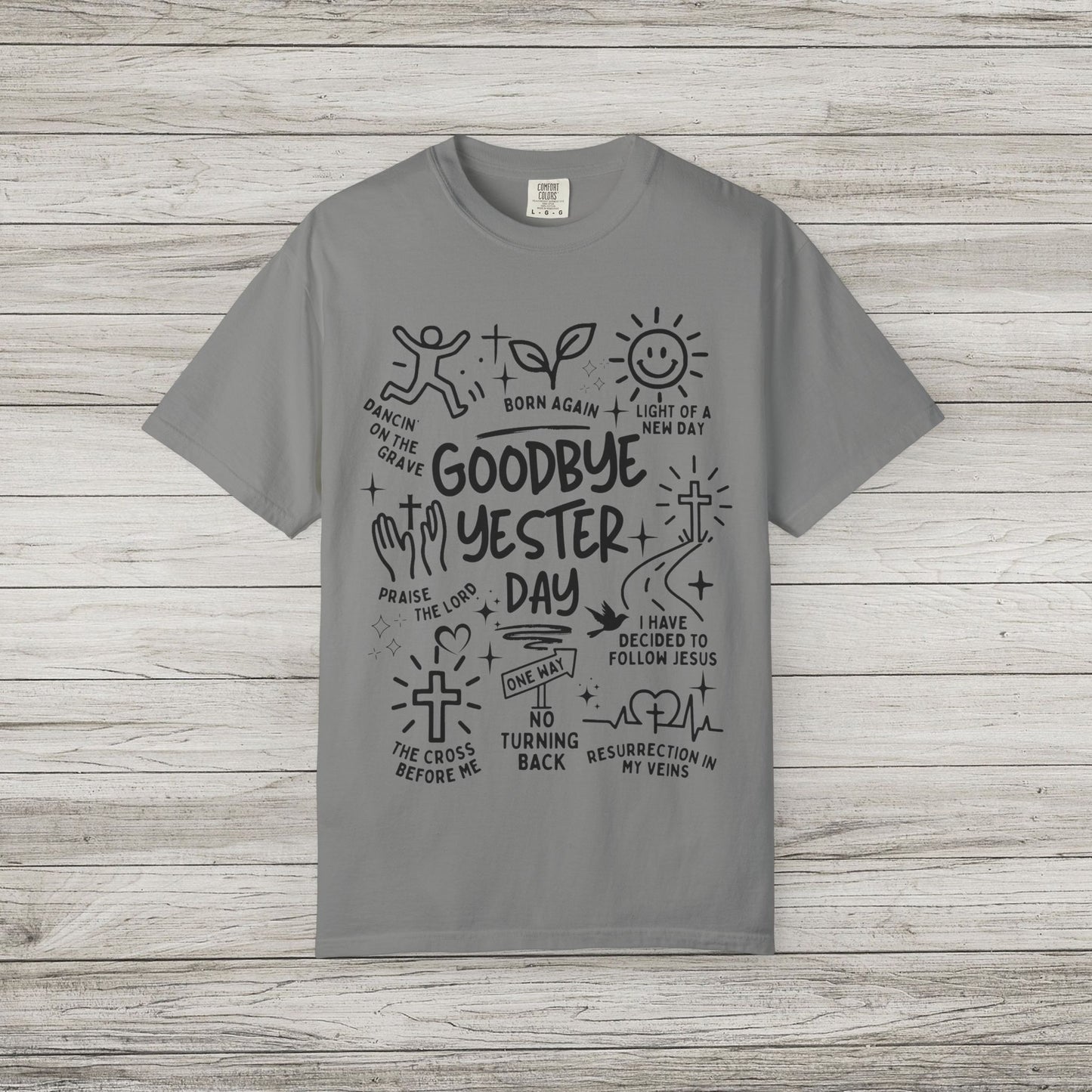 Goodbye Yesterday Comfort Colors Tee