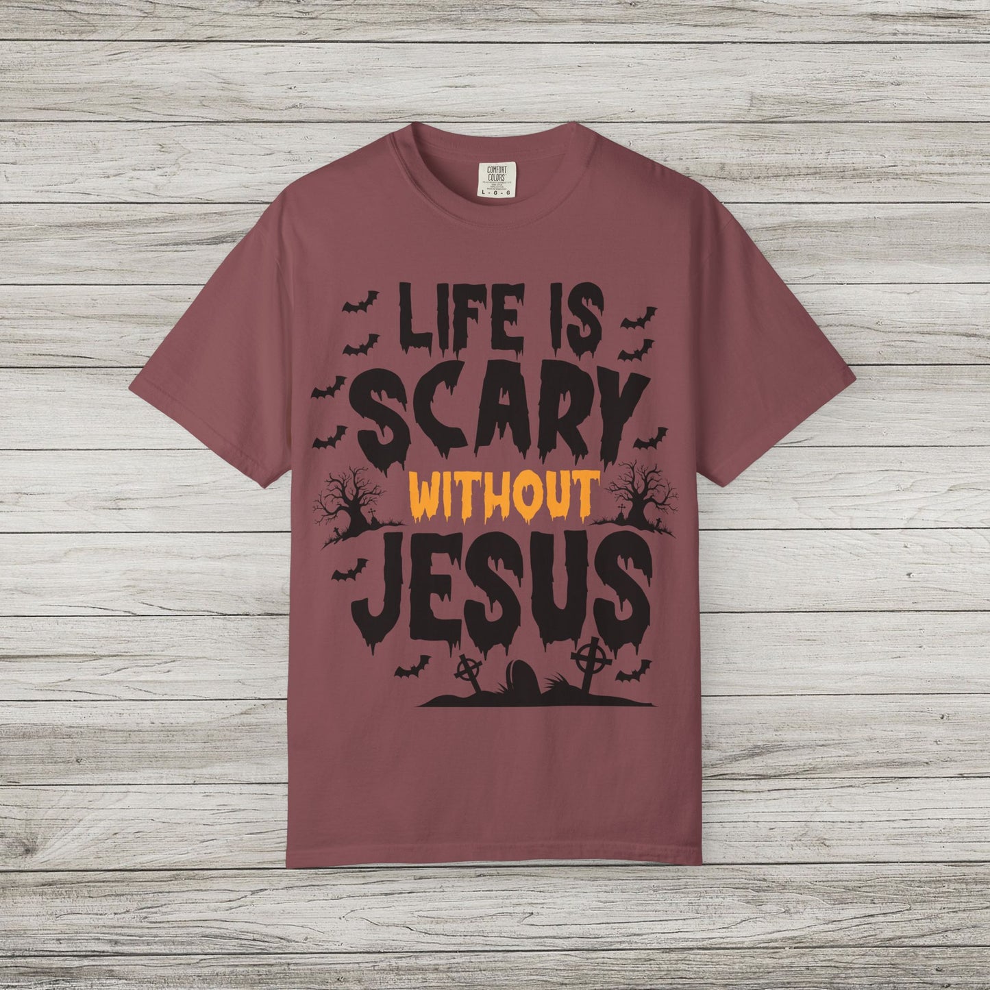 Life is Scary Without Jesus Comfort Colors Tee