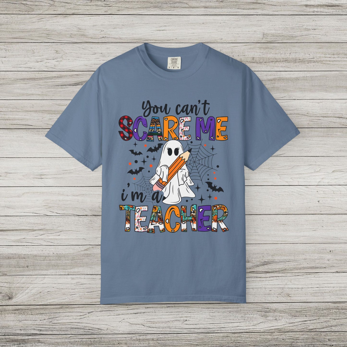 You Can't Scare Me I'm a Teacher Comfort Colors Tee