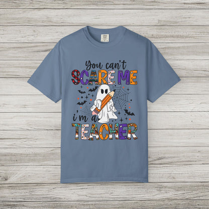 You Can't Scare Me I'm a Teacher Comfort Colors Tee