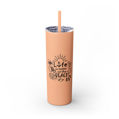 Life Is Better at the Beach Skinny Tumbler with Straw