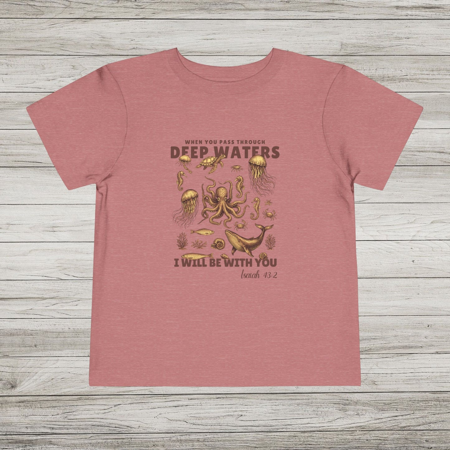 When You Pass Through Deep Waters, I Will Be With You Bella Canvas Toddler Tee
