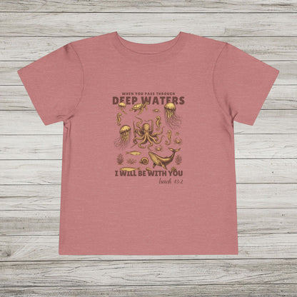 When You Pass Through Deep Waters, I Will Be With You Bella Canvas Toddler Tee