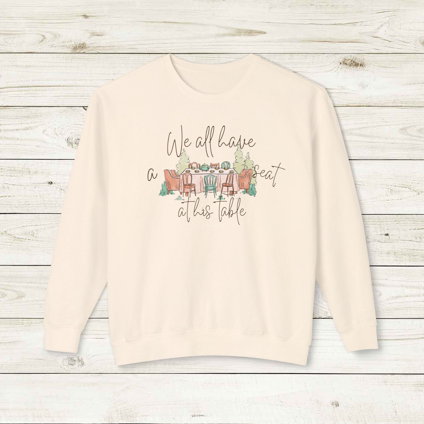 We All Have a Seat at His Table Lightweight Crewneck Sweatshirt