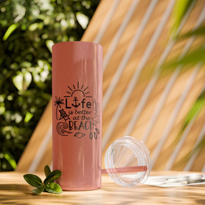 Life Is Better at the Beach Skinny Tumbler with Straw