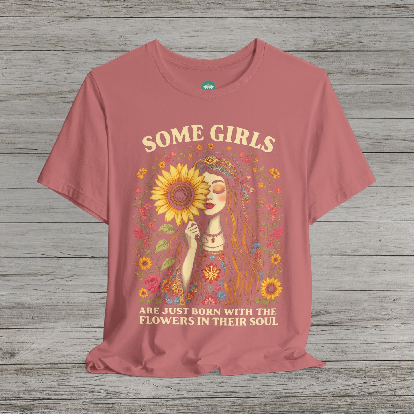 Some Girls Are Just Born With The Flowers In Their Soul Bella Canvas Short Sleeve Tee