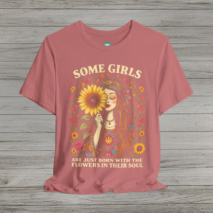 Some Girls Are Just Born With The Flowers In Their Soul Bella Canvas Short Sleeve Tee