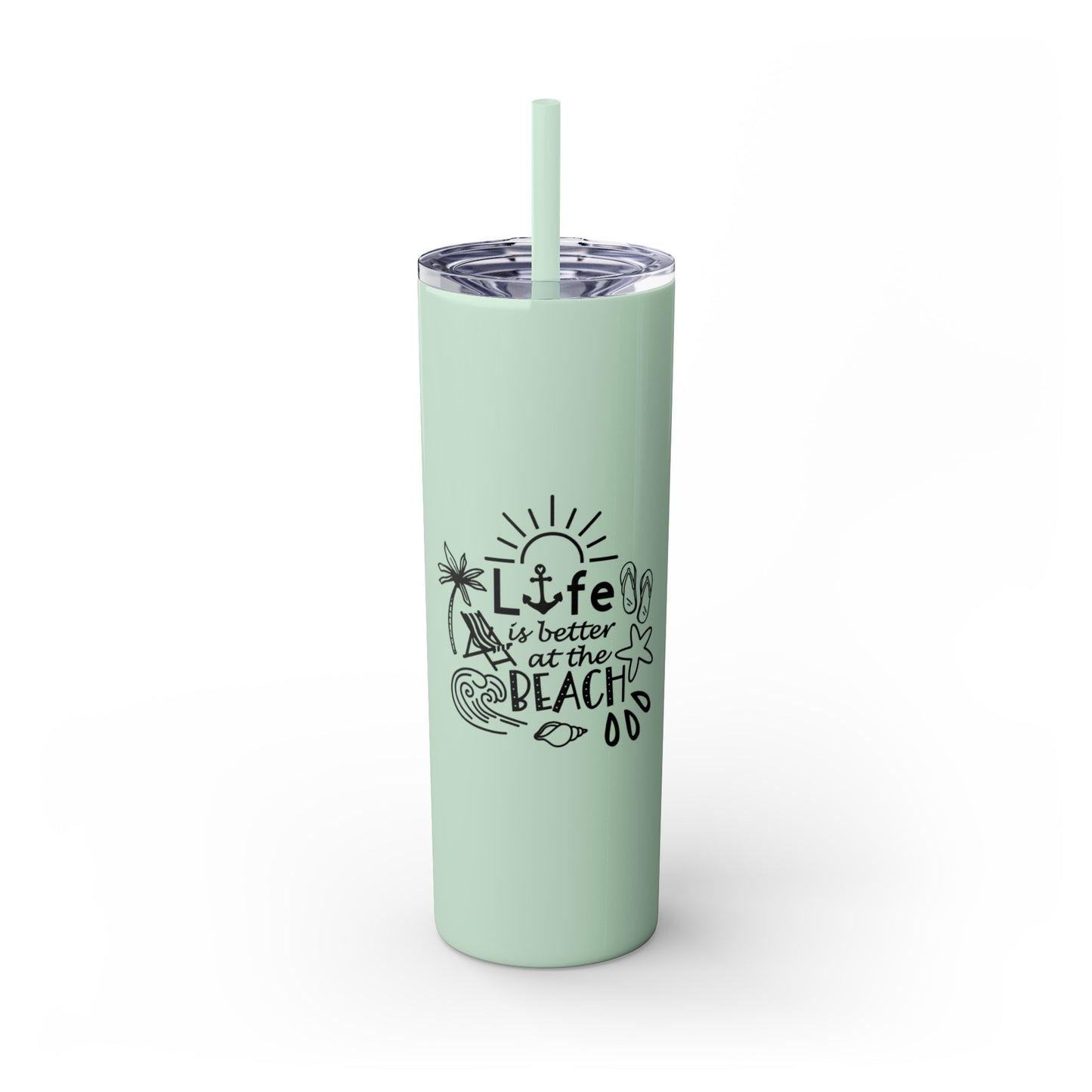 Life Is Better at the Beach Skinny Tumbler with Straw