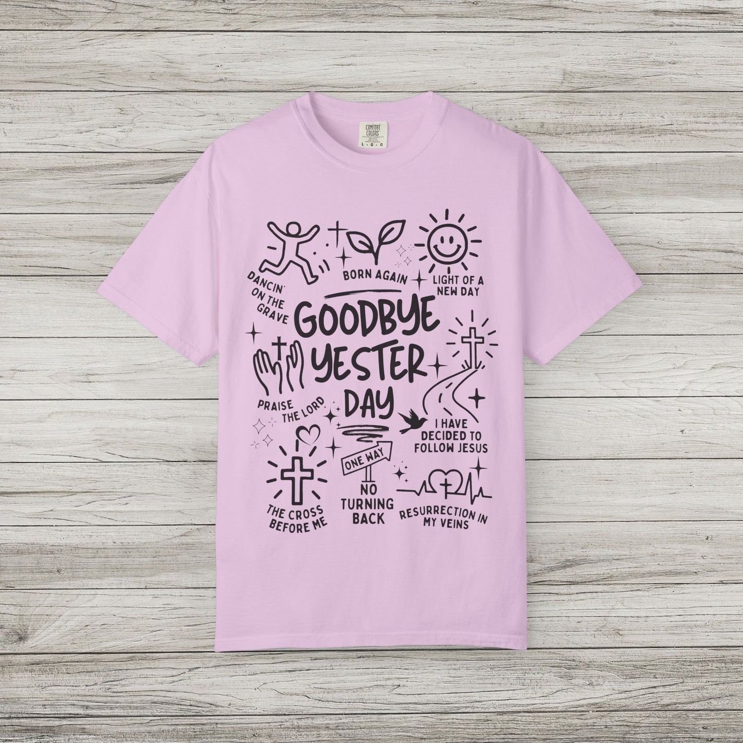 Goodbye Yesterday Comfort Colors Tee