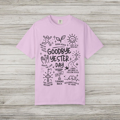 Goodbye Yesterday Comfort Colors Tee