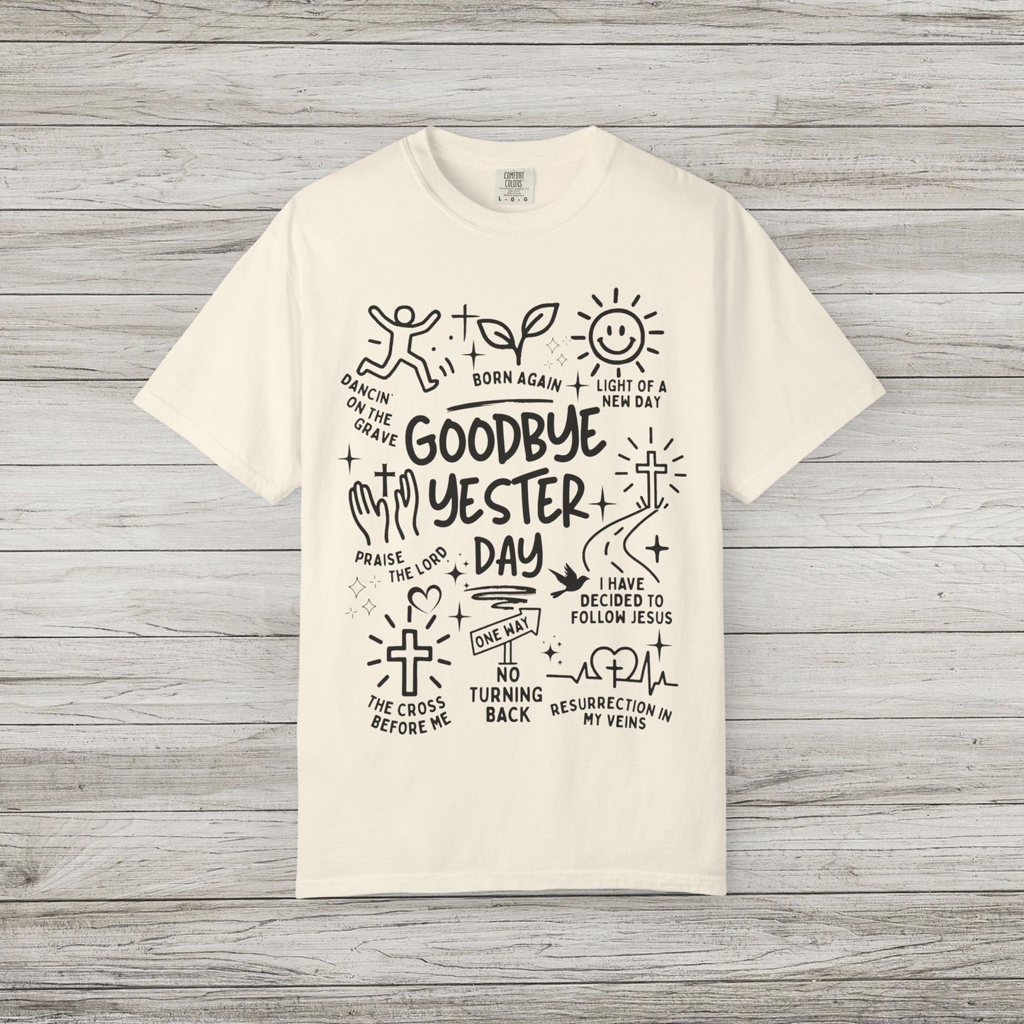 Goodbye Yesterday Comfort Colors Tee