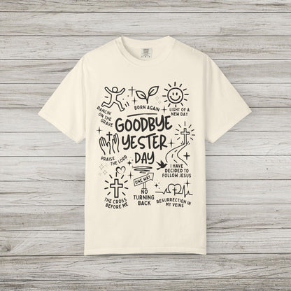 Goodbye Yesterday Comfort Colors Tee