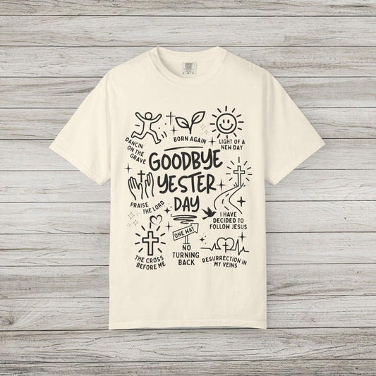 Goodbye Yesterday Comfort Colors Tee