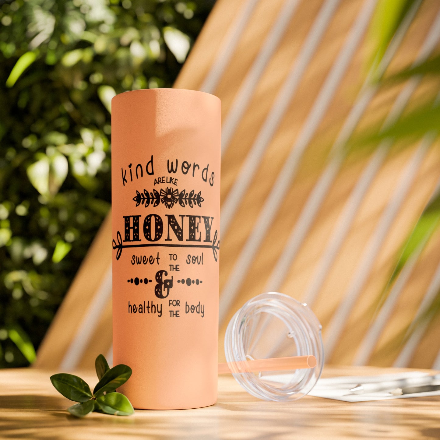 Kind Word Are Like Honey Skinny Tumbler with Straw