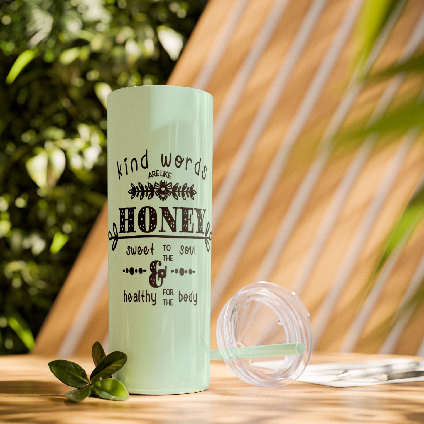 Kind Word Are Like Honey Skinny Tumbler with Straw