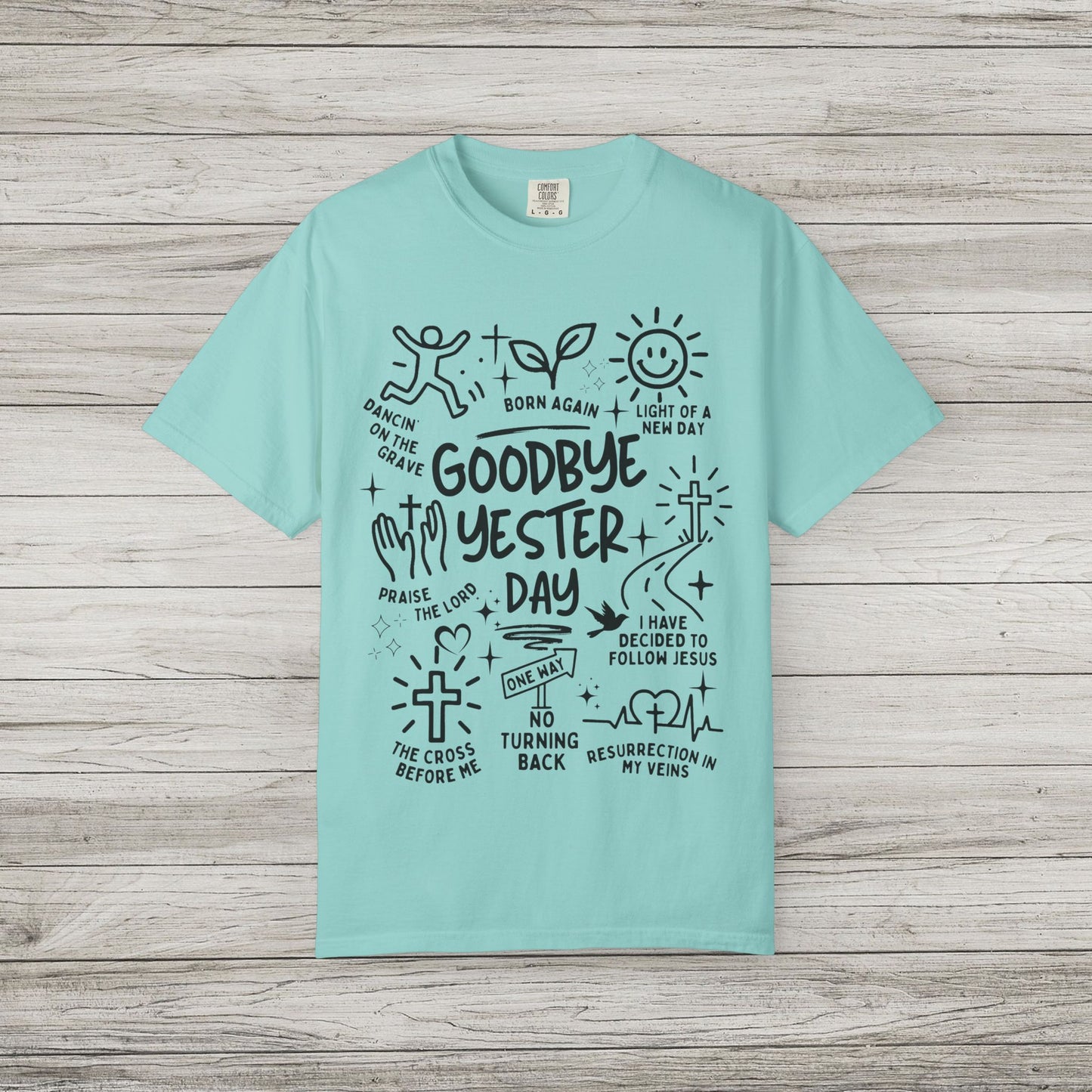 Goodbye Yesterday Comfort Colors Tee