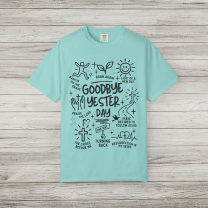 Goodbye Yesterday Comfort Colors Tee