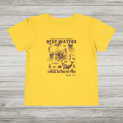 When You Pass Through Deep Waters, I Will Be With You Bella Canvas Toddler Tee