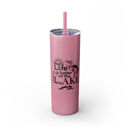 Life Is Better at the Lake Skinny Tumbler with Straw