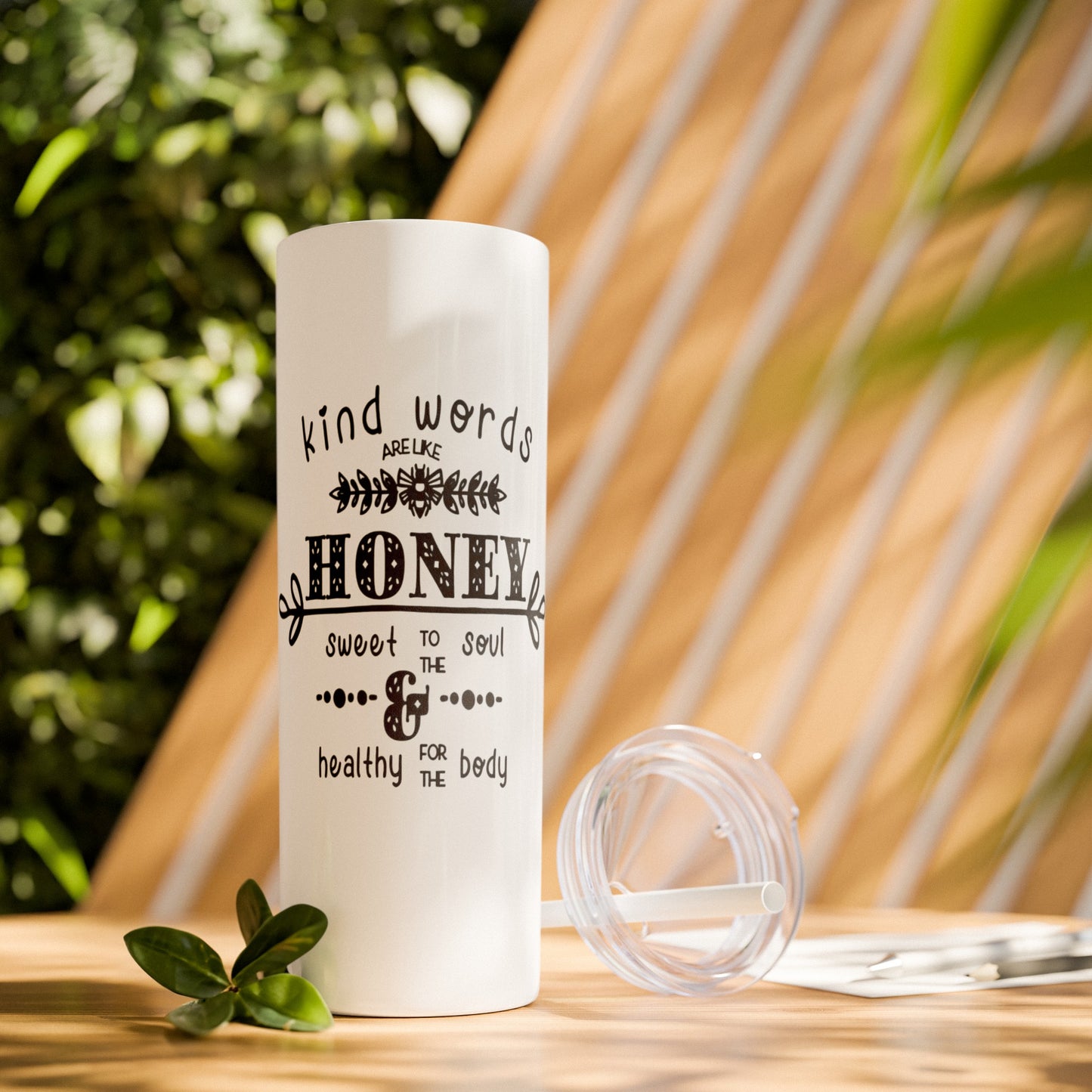 Kind Word Are Like Honey Skinny Tumbler with Straw