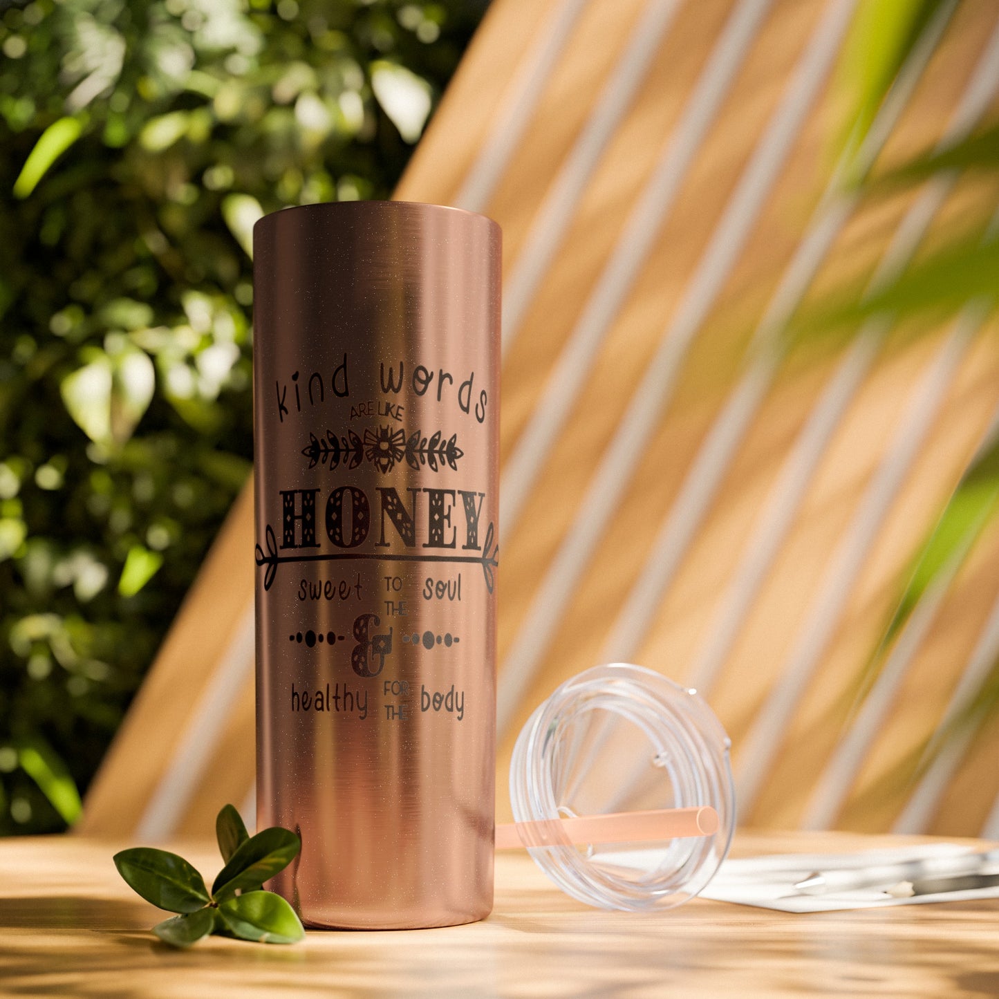 Kind Word Are Like Honey Skinny Tumbler with Straw