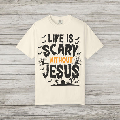 Life is Scary Without Jesus Comfort Colors Tee