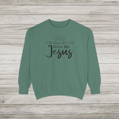 Give Me Jesus Garment-Dyed Sweatshirt