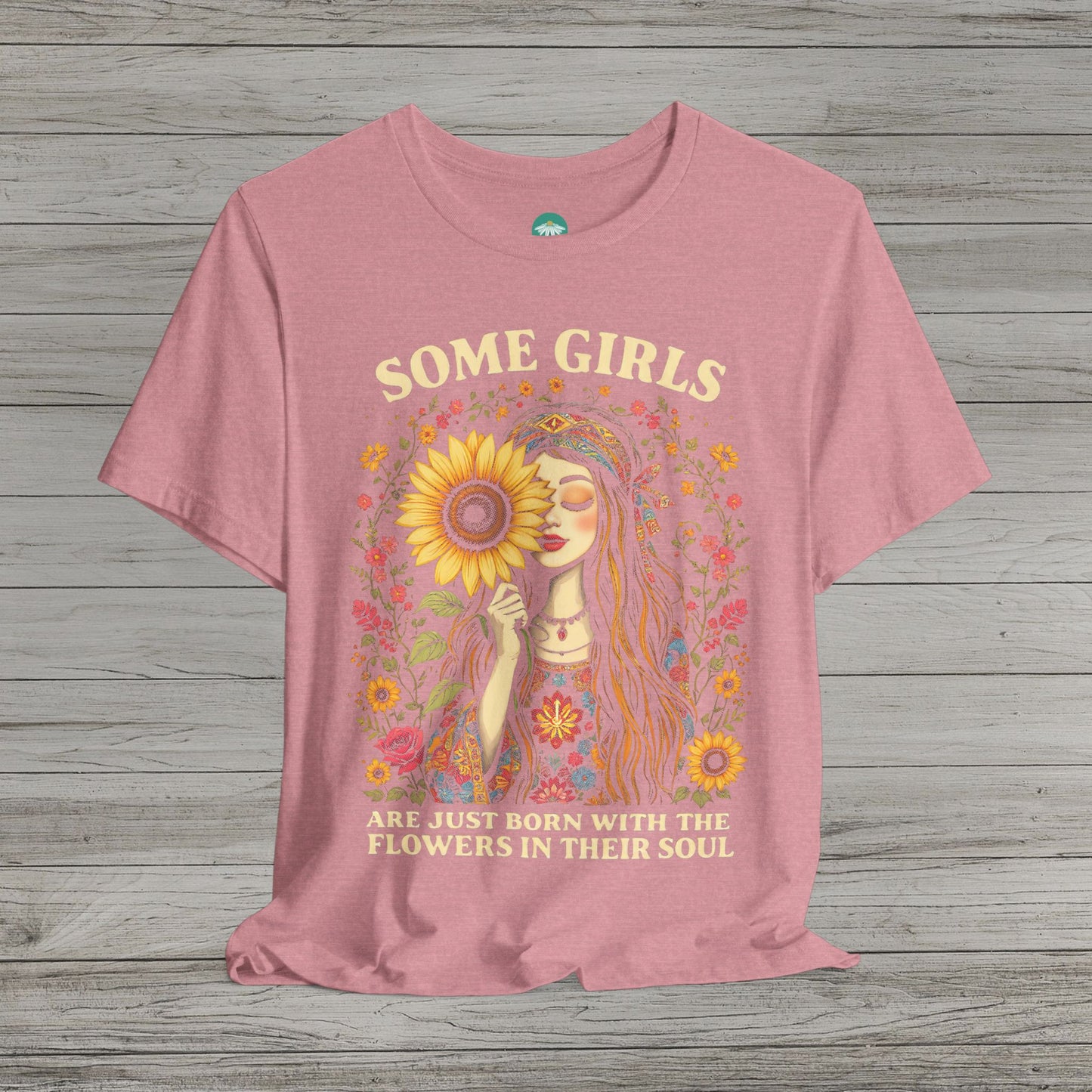 Some Girls Are Just Born With The Flowers In Their Soul Bella Canvas Short Sleeve Tee