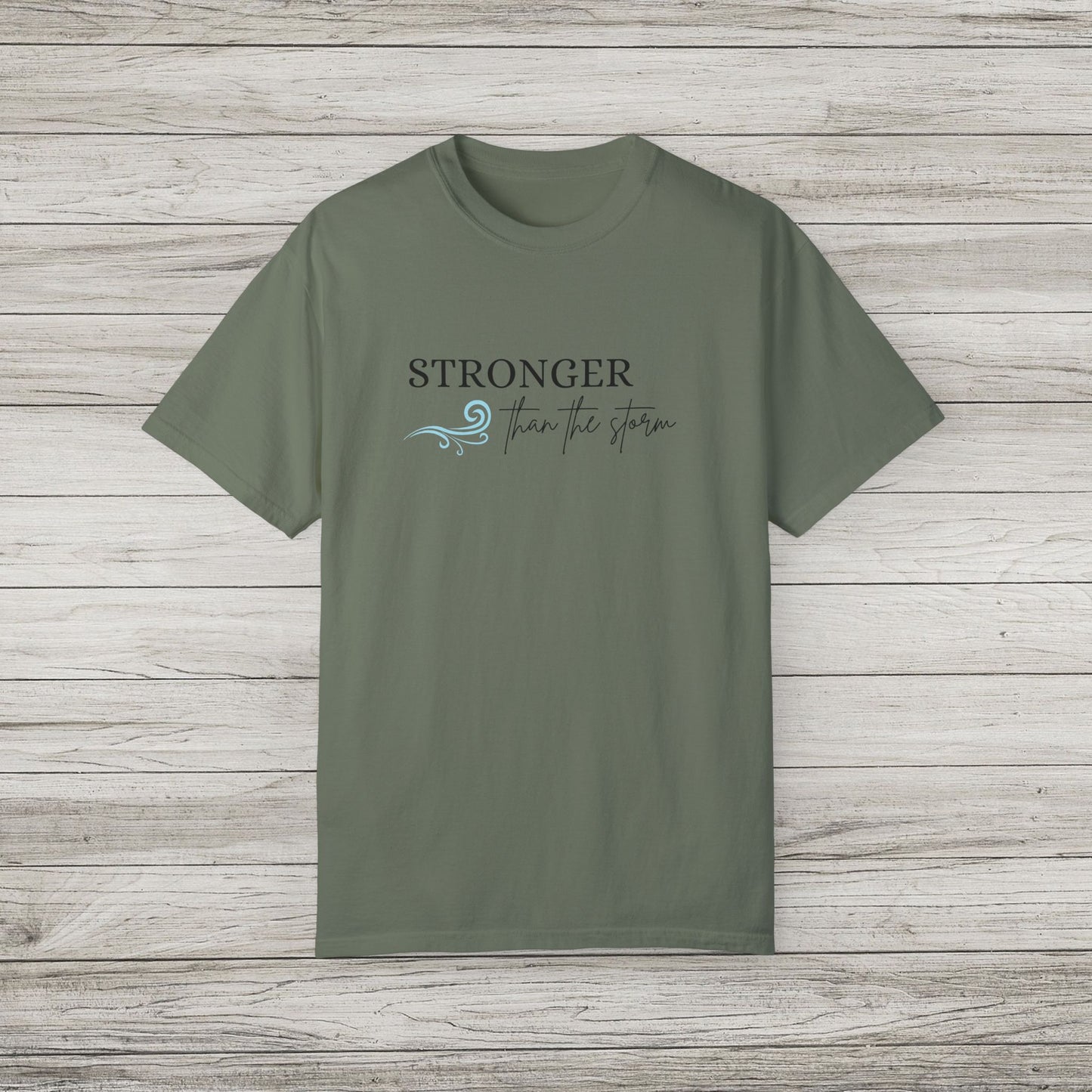 Stronger Than The Storm Garment-Dyed T-shirt