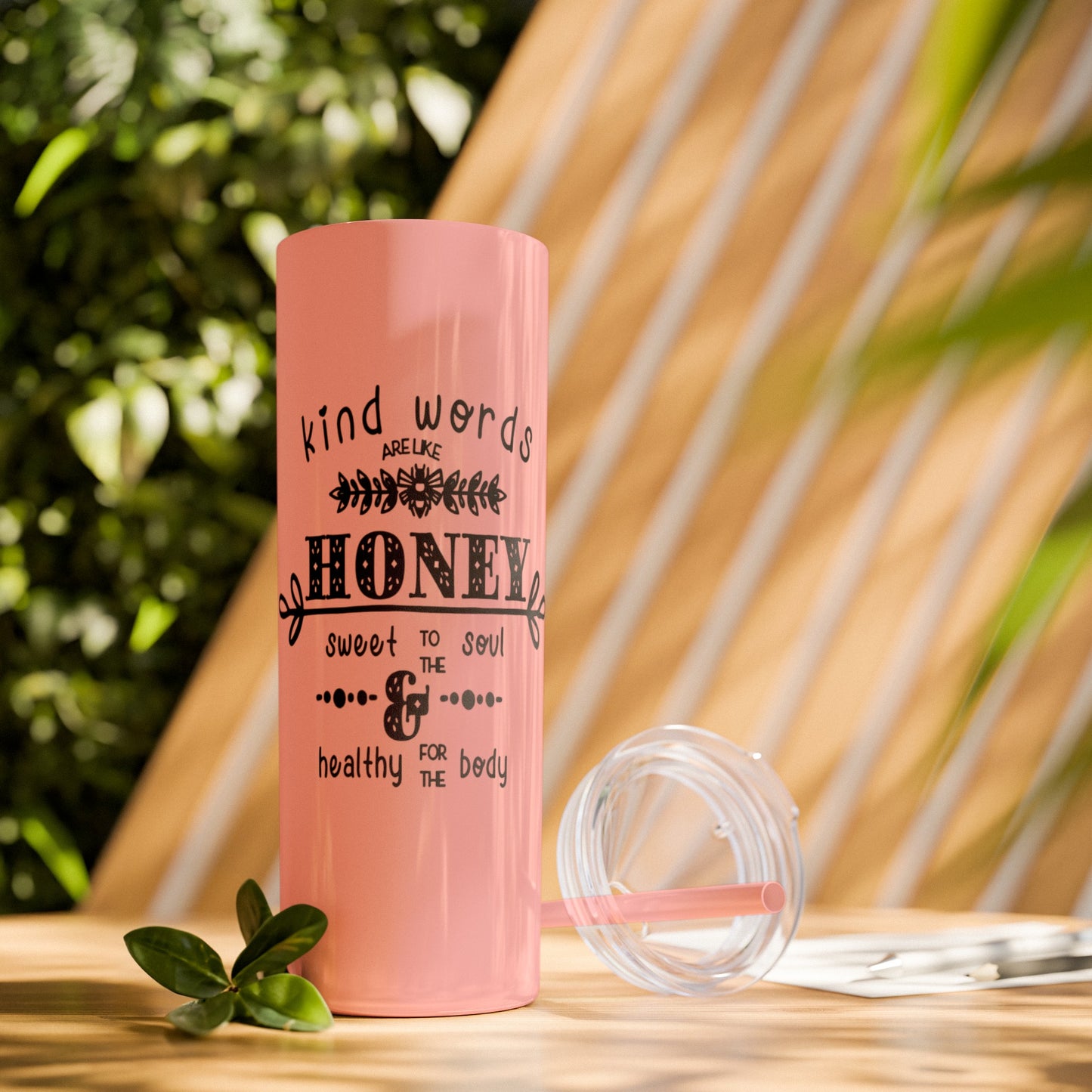 Kind Word Are Like Honey Skinny Tumbler with Straw