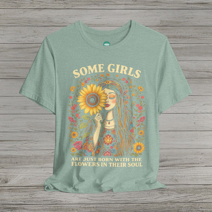 Some Girls Are Just Born With The Flowers In Their Soul Bella Canvas Short Sleeve Tee