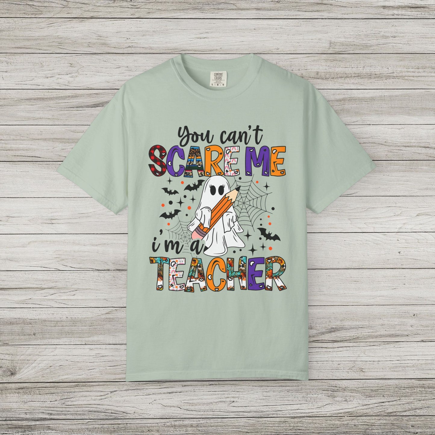 You Can't Scare Me I'm a Teacher Comfort Colors Tee