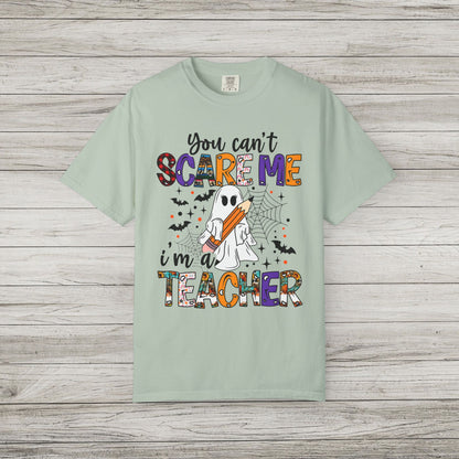 You Can't Scare Me I'm a Teacher Comfort Colors Tee