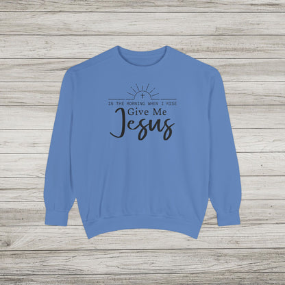 Give Me Jesus Garment-Dyed Sweatshirt