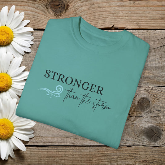 Stronger Than The Storm Garment-Dyed T-shirt