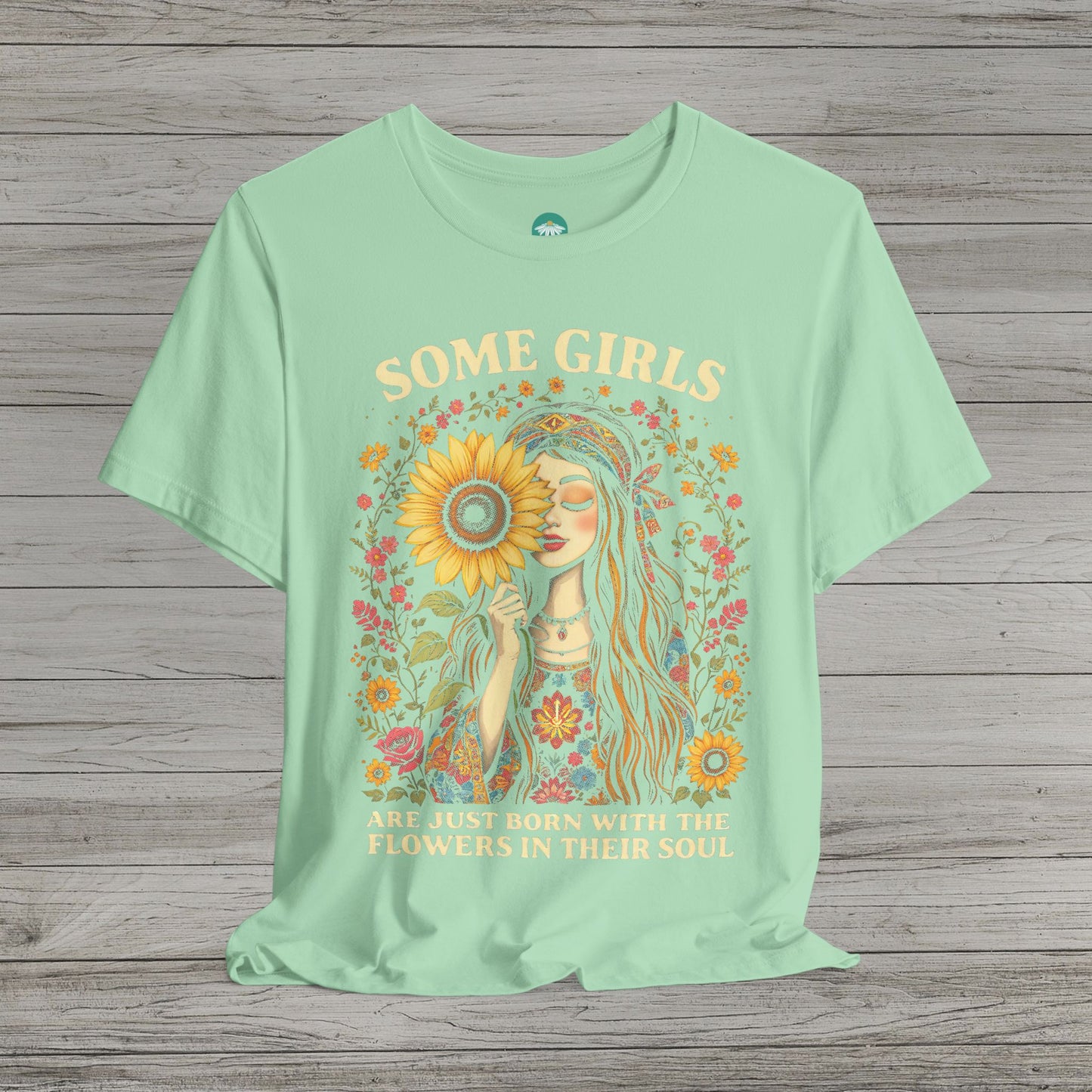 Some Girls Are Just Born With The Flowers In Their Soul Bella Canvas Short Sleeve Tee