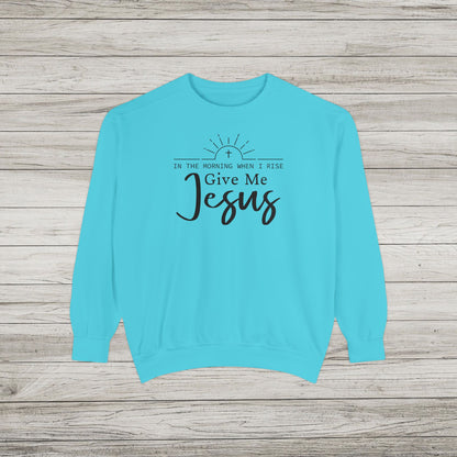 Give Me Jesus Garment-Dyed Sweatshirt