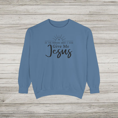 Give Me Jesus Garment-Dyed Sweatshirt
