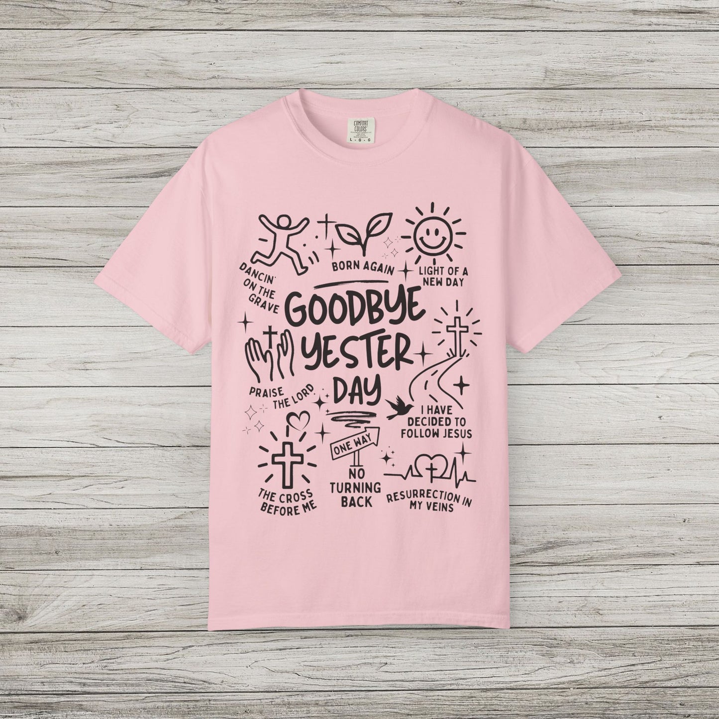 Goodbye Yesterday Comfort Colors Tee