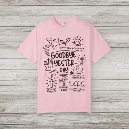 Goodbye Yesterday Comfort Colors Tee