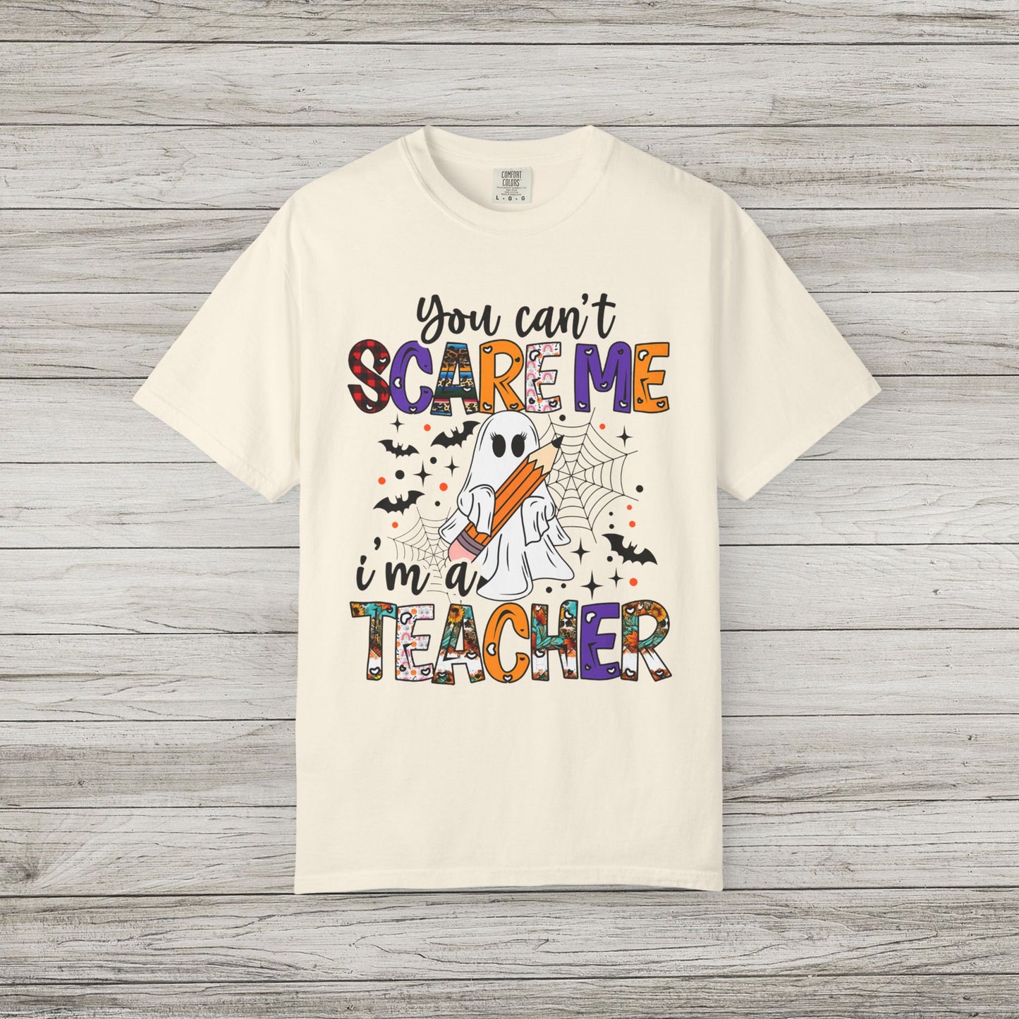 You Can't Scare Me I'm a Teacher Comfort Colors Tee