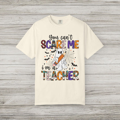 You Can't Scare Me I'm a Teacher Comfort Colors Tee