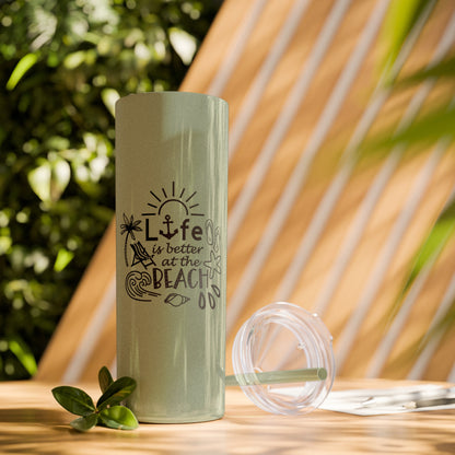 Life Is Better at the Beach Skinny Tumbler with Straw